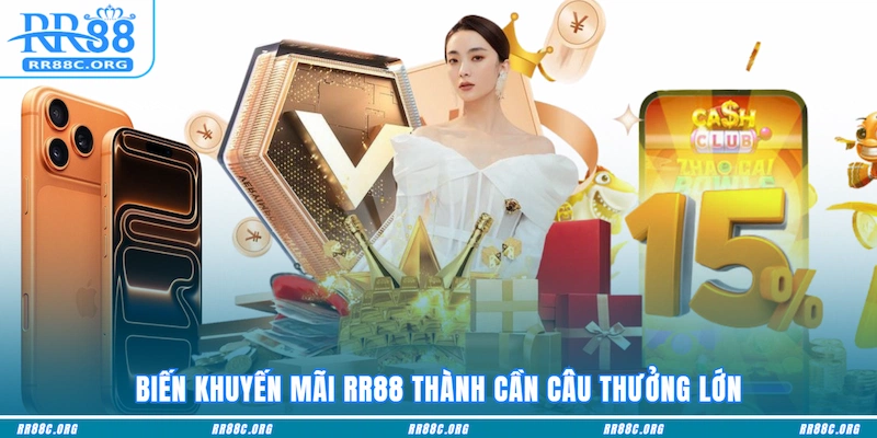 Biến khuyến mãi RR88 thành cần câu thưởng lớn