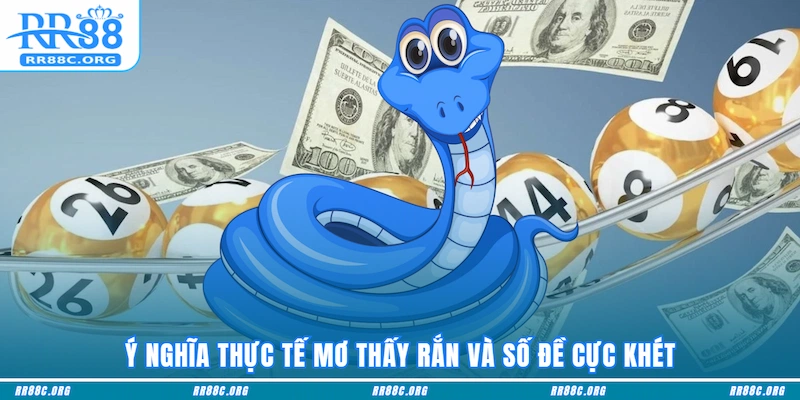 Ý nghĩa thực tế mơ thấy rắn và số đề cực khét